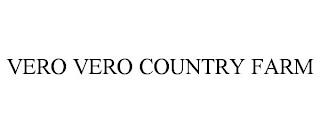 VERO VERO COUNTRY FARM trademark