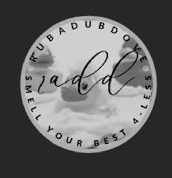 RUBADUBDOVE RADD SMELL YOUR BEST 4-LESS trademark