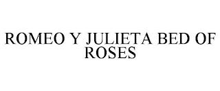 ROMEO Y JULIETA BED OF ROSES trademark