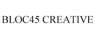 BLOC45 CREATIVE trademark