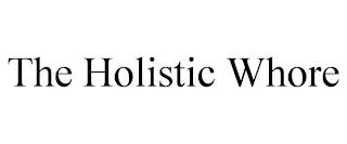 THE HOLISTIC WHORE trademark