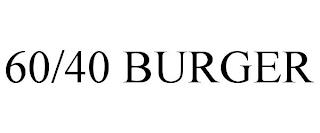 60/40 BURGER trademark