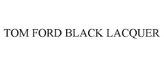 TOM FORD BLACK LACQUER trademark