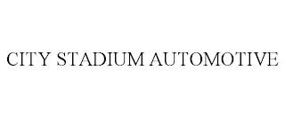 CITY STADIUM AUTOMOTIVE trademark