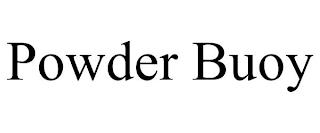 POWDER BUOY trademark