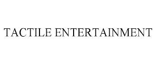 TACTILE ENTERTAINMENT trademark