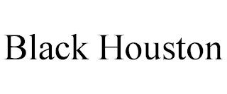 BLACK HOUSTON trademark