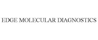 EDGE MOLECULAR DIAGNOSTICS trademark