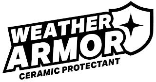 WEATHER ARMOR CERAMIC PROTECTANT trademark