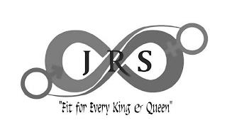 JRS "FIT FOR EVERY KING & QUEEN" trademark