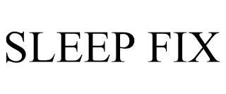 SLEEP FIX trademark