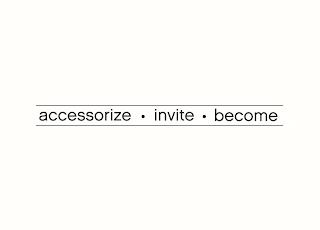 ACCESSORIZE INVITE BECOME trademark