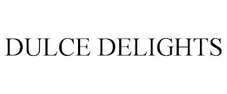 DULCE DELIGHTS trademark