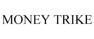 MONEY TRIKE trademark