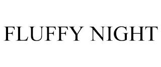 FLUFFY NIGHT trademark