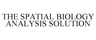 THE SPATIAL BIOLOGY ANALYSIS SOLUTION trademark