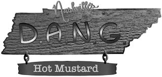 NASHVILLE'S D.A.N.G. HOT MUSTARD trademark