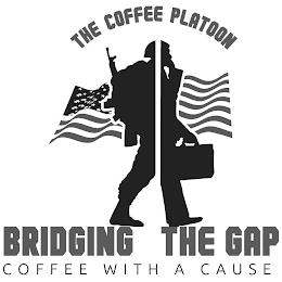 THE COFFEE PLATOON BRIDGING THE GAP COFFEE WITH A CAUSE trademark