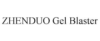 ZHENDUO GEL BLASTER trademark