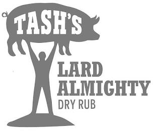 TASH'S LARD ALMIGHTY DRY RUB trademark