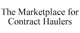 THE MARKETPLACE FOR CONTRACT HAULERS trademark