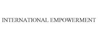 INTERNATIONAL EMPOWERMENT trademark