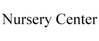 NURSERY CENTER trademark