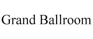 GRAND BALLROOM trademark