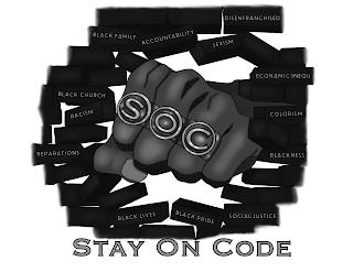 SOC STAY ON CODE BLACK FAMILY ACCOUNTABILITY DISENFRANCHISED SEXISM ECONAMIC INEQU COLORISM BLACKNESS SOCIAL JUSTICE BLACK PROUD BLACK LIVES REPARATIONS RACISM BLACK CHURCH trademark