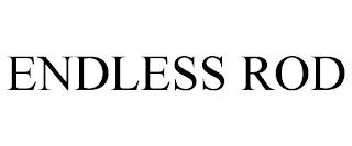 ENDLESS ROD trademark