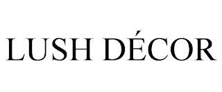 LUSH DÉCOR trademark