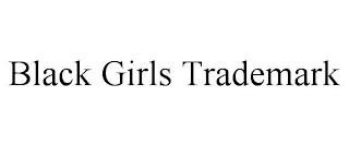 BLACK GIRLS TRADEMARK trademark