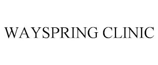 WAYSPRING CLINIC trademark