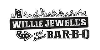 WILLIE JEWELL'S OLD SCHOOL BAR-B-Q trademark