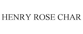 HENRY ROSE CHAR trademark