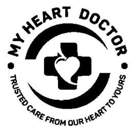 MY HEART DOCTOR TRUSTED CARE FROM OUR HEART TO YOURS trademark