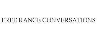 FREE RANGE CONVERSATIONS trademark