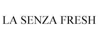 LA SENZA FRESH trademark