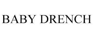 BABY DRENCH trademark