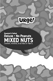 URGE! ROASTED & SALTED DELUXE NO PEANUTS MIXED NUTS CASHEWS, ALMONDS, BRAZIL NUTS & FILBERTS trademark