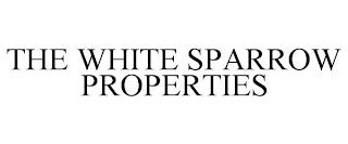 THE WHITE SPARROW PROPERTIES trademark