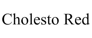 CHOLESTO RED trademark