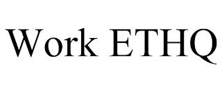 WORK ETHQ trademark