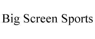 BIG SCREEN SPORTS trademark