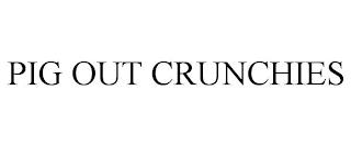 PIG OUT CRUNCHIES trademark