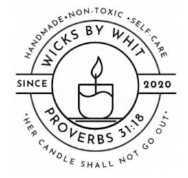 HANDMADE NON-TOXIC SELF-CARE SINCE WICKSBY WHIT 2020 PROVERBS 31:18 HER CANDLESHALL NOT GO OUT trademark