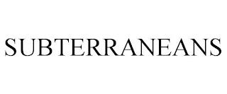 SUBTERRANEANS trademark