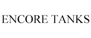 ENCORE TANKS trademark