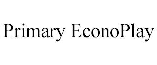 PRIMARY ECONOPLAY trademark