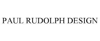 PAUL RUDOLPH DESIGN trademark